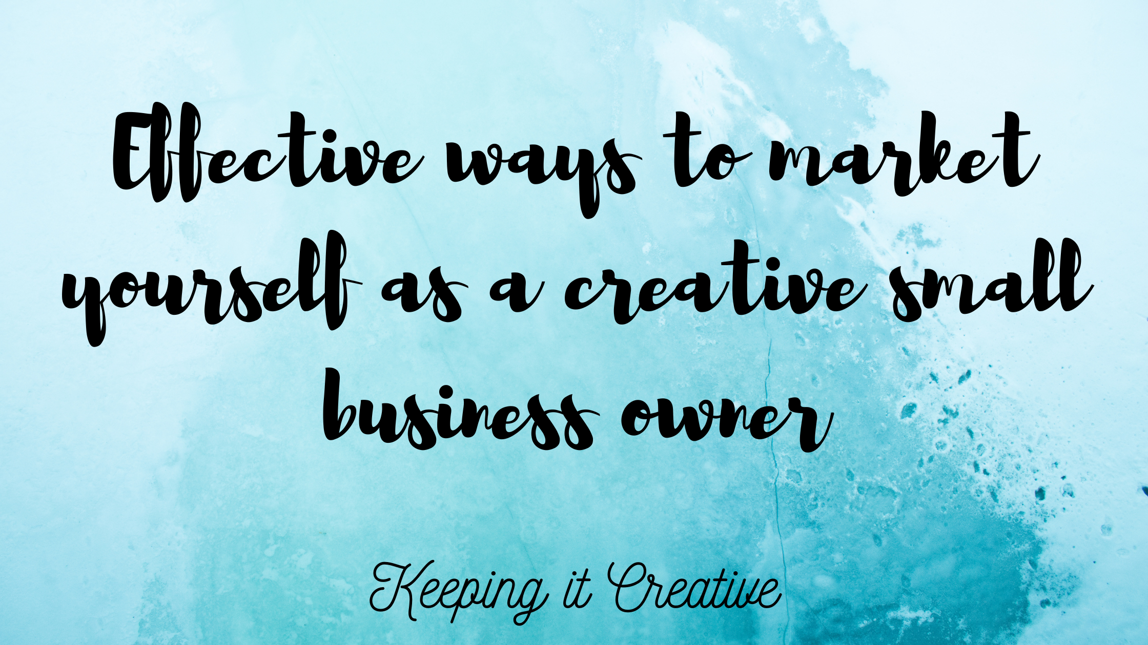 Has Creative Owner Effective ways to market yourself as a creative small business owner ...