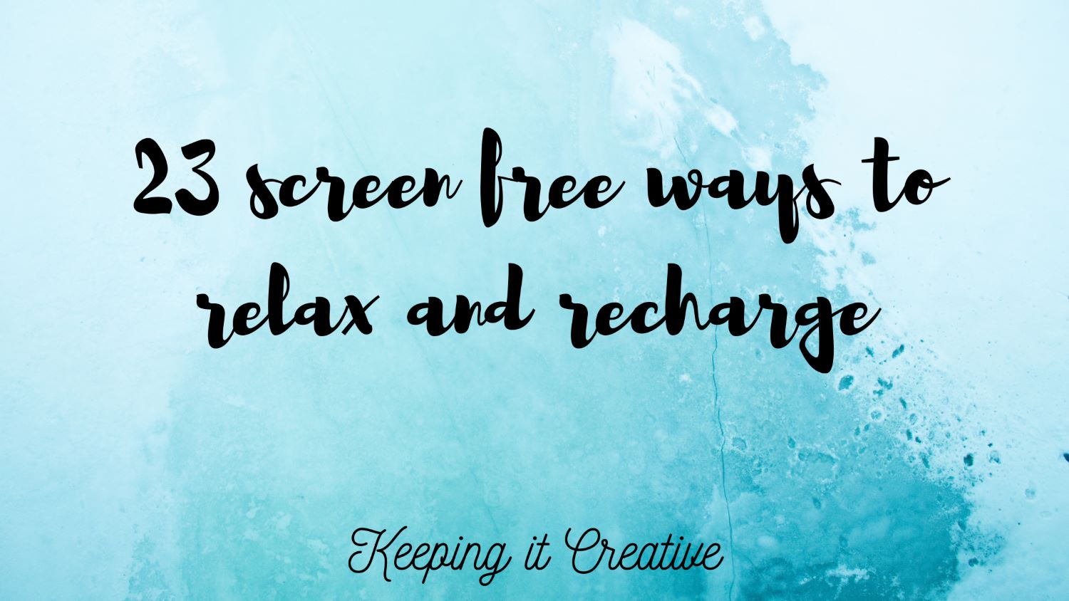 Monday Matters: 23 screen free ways to relax and recharge – Keeping it ...